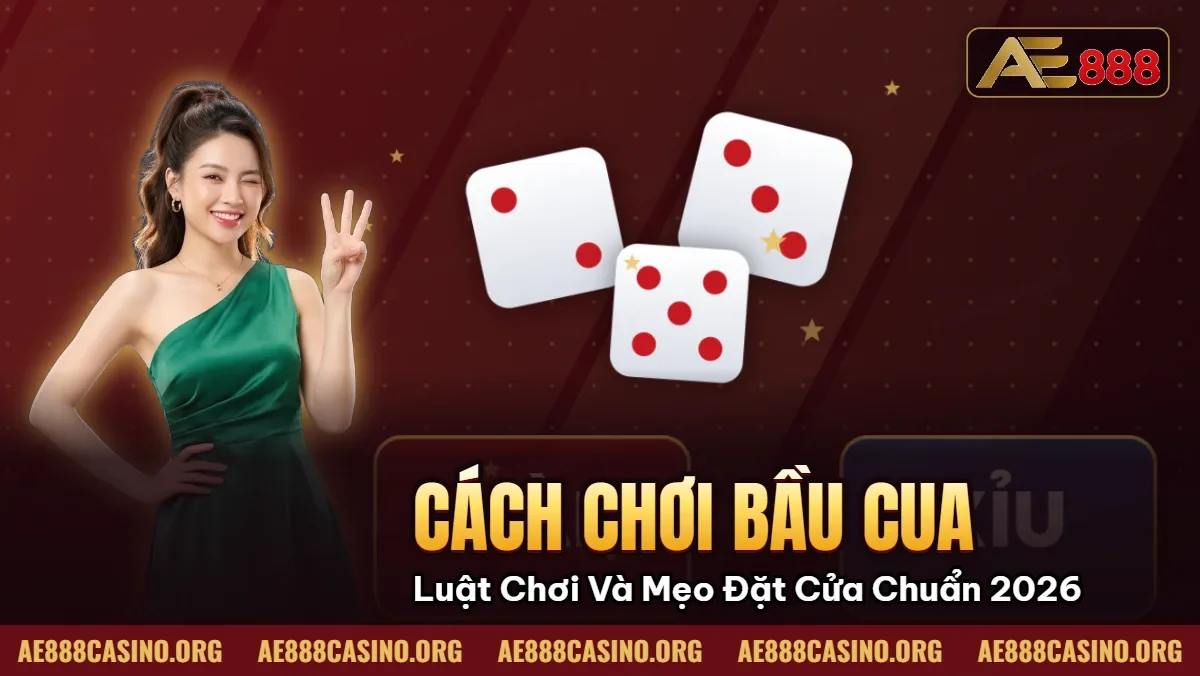 Cách Chơi Bầu Cua – Luật Chơi Và Mẹo Đặt Cửa Chuẩn Nhất 2026 Cách Chơi Bầu Cua – Luật Chơi Và Mẹo Đặt Cửa Chuẩn Nhất 2026