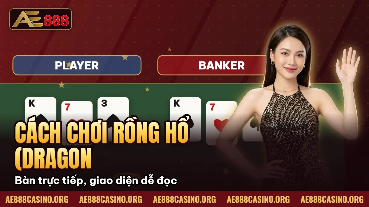 Cách Chơi Rồng Hổ (Dragon Tiger) – Luật Và Mẹo Đặt Cửa